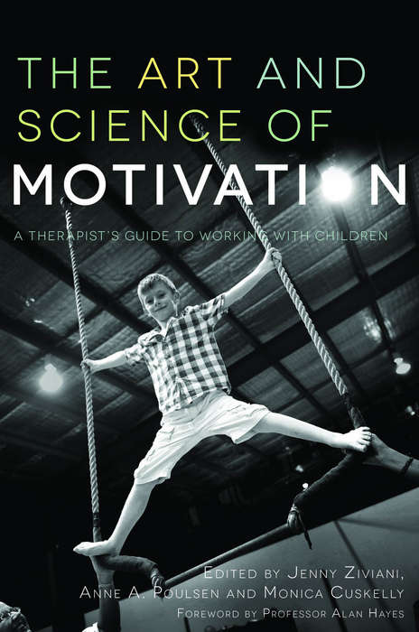 Book cover of The Art and Science of Motivation: A Therapist's Guide to Working with Children (PDF)