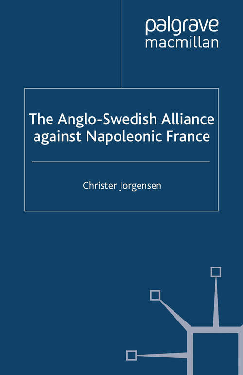 Book cover of The Anglo-Swedish Alliance Against Napoleonic France (2004)