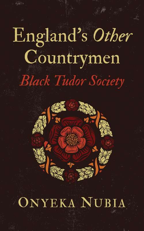 Book cover of England’s Other Countrymen: Black Tudor Society (Blackness in Britain)
