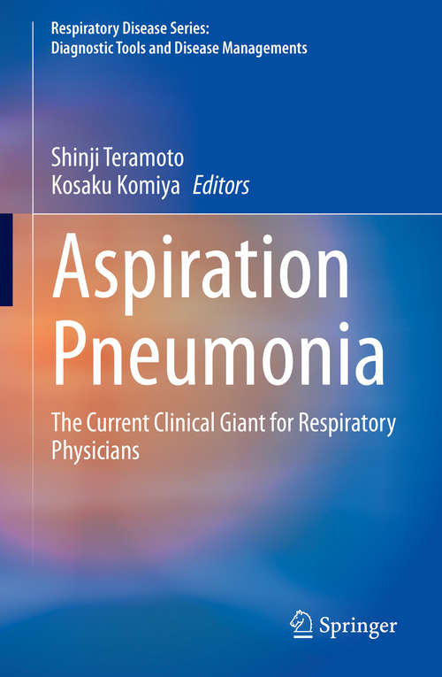 Book cover of Aspiration Pneumonia: The Current Clinical Giant for Respiratory Physicians (1st ed. 2020) (Respiratory Disease Series: Diagnostic Tools and Disease Managements)