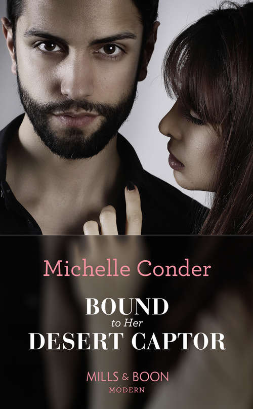Book cover of Bound To Her Desert Captor: Inherited For The Royal Bed / His Million-dollar Marriage Proposal (the Powerful Di Fiore Tycoons) / Bound To Her Desert Captor / A Mistress, A Scandal, A Ring (ePub edition) (Conveniently Wed! #7)