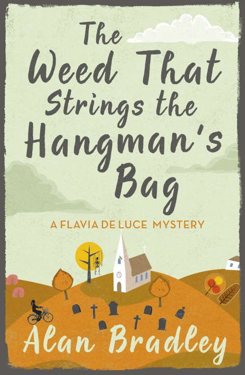 Book cover of The Weed That Strings the Hangman's Bag: A Flavia de Luce Mystery Book 2 (Flavia de Luce Mystery #2)