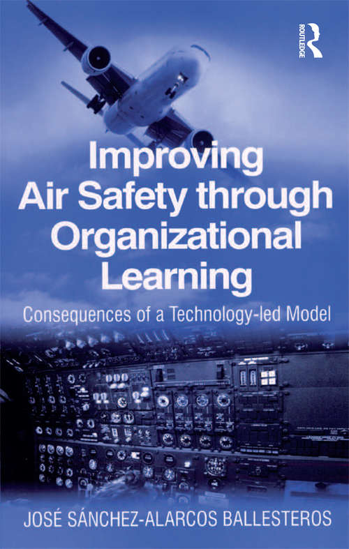 Book cover of Improving Air Safety through Organizational Learning: Consequences of a Technology-led Model