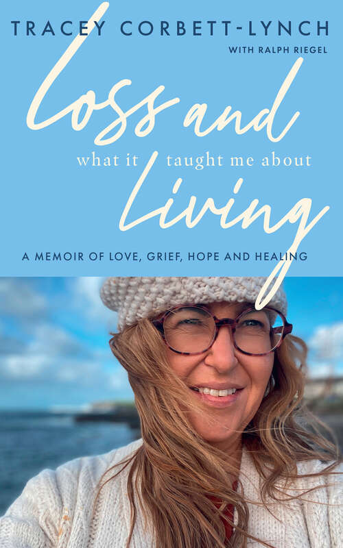 Book cover of Loss and What it Taught Me About Living: A Memoir of Love, Grief, Hope and Healing