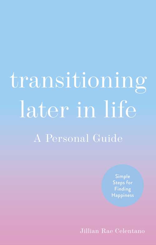 Book cover of Transitioning Later in Life: A Personal Guide