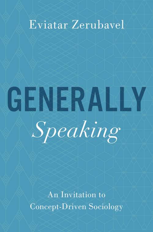 Book cover of Generally Speaking: An Invitation to Concept-Driven Sociology