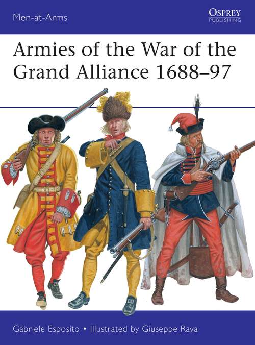 Book cover of Armies of the War of the Grand Alliance 1688–97 (Men-at-Arms)