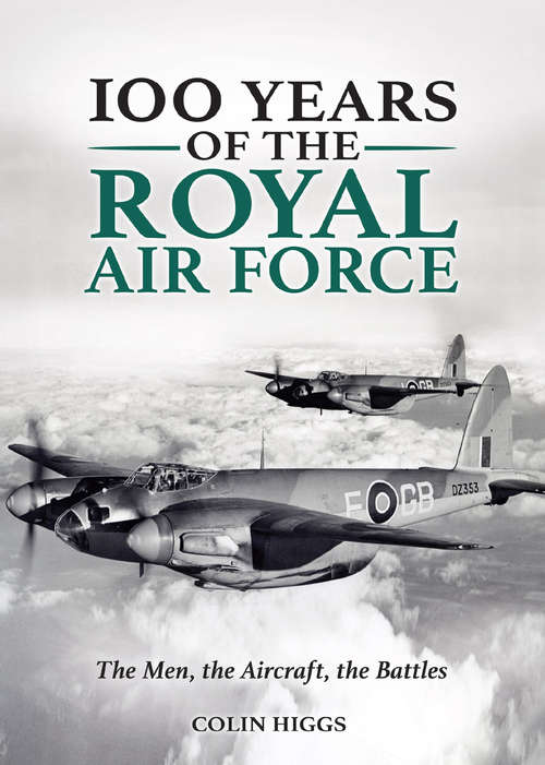 Book cover of 100 Years of The Royal Air Force: The Men, The Aircraft, The Battles