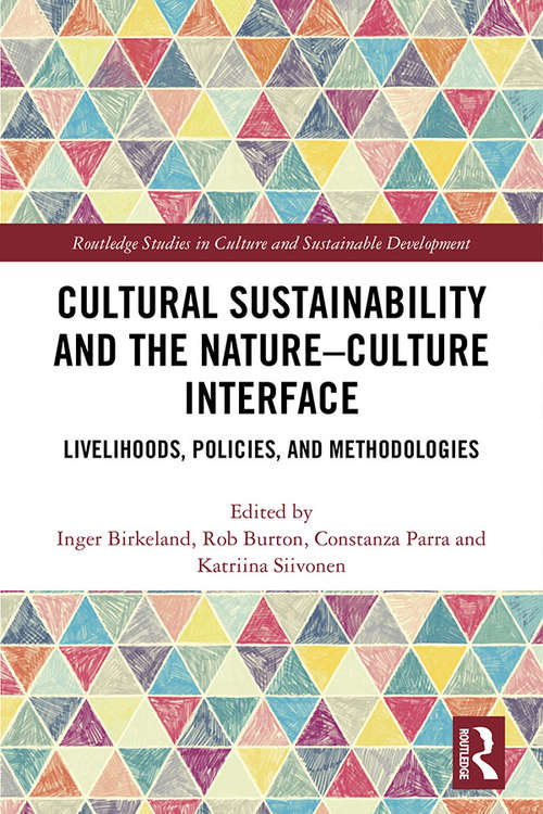 Book cover of Cultural Sustainability and the Nature-Culture Interface: Livelihoods, Policies, and Methodologies (Routledge Studies in Culture and Sustainable Development)