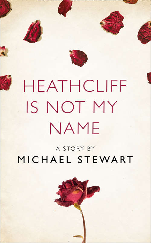 Book cover of Heathcliff Is Not My Name: A Story From The Collection, I Am Heathcliff (ePub edition)