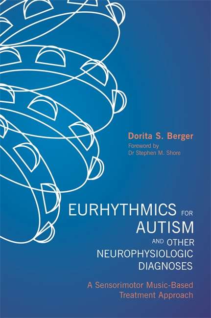 Book cover of Eurhythmics for Autism and Other Neurophysiologic Diagnoses: A Sensorimotor Music-Based Treatment Approach