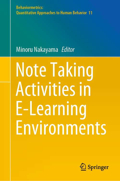 Book cover of Note Taking Activities in E-Learning Environments (1st ed. 2021) (Behaviormetrics: Quantitative Approaches to Human Behavior #11)