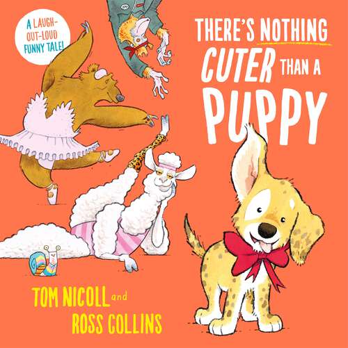 Book cover of There's Nothing Cuter Than a Puppy: A Laugh-Out-Loud Funny Tale