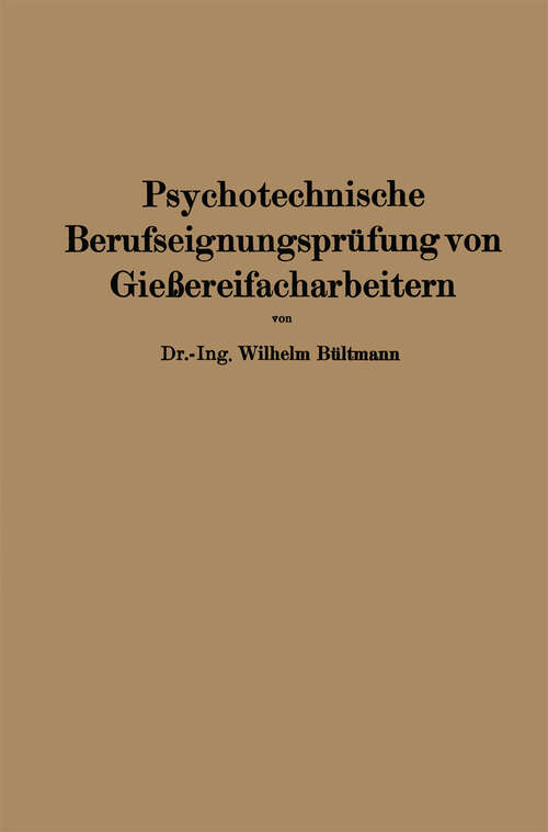 Book cover of Psychotechnische Berufseignungsprüfung von Gießereifacharbeitern (1928) (Bücher der industriellen Psychotechnik #4)