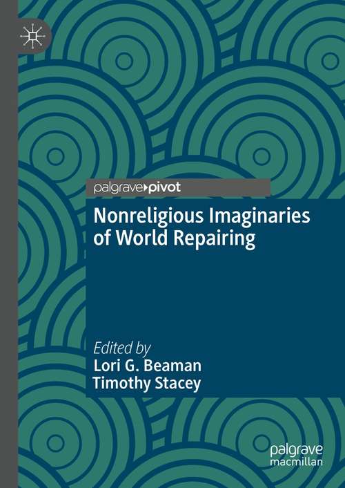 Book cover of Nonreligious Imaginaries of World Repairing (1st ed. 2021)