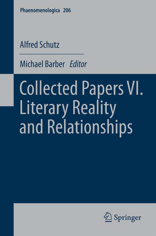 Book cover of Collected Papers VI. Literary Reality and Relationships (2013) (Phaenomenologica #206)