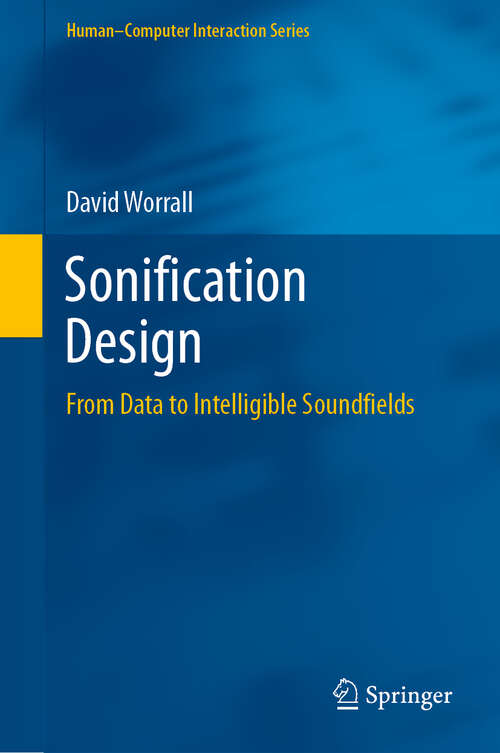 Book cover of Sonification Design: From Data to Intelligible Soundfields (1st ed. 2019) (Human–Computer Interaction Series)