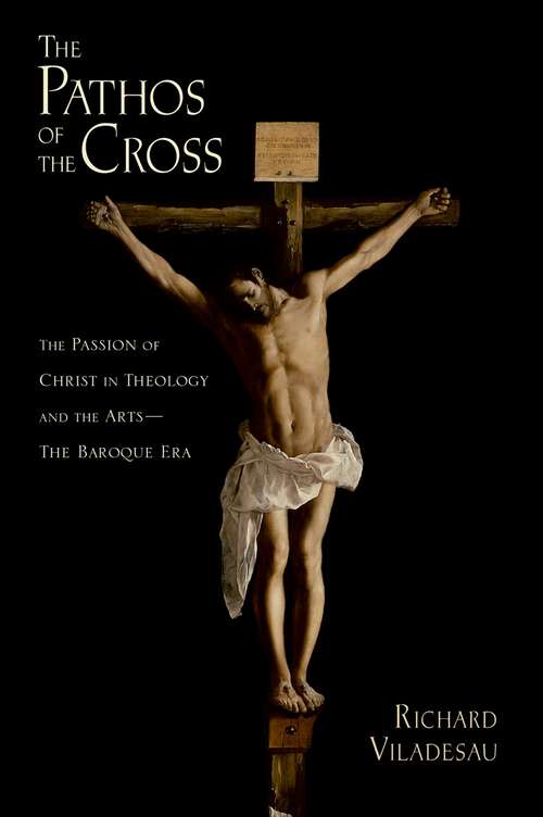 Book cover of The Pathos of the Cross: The Passion of Christ in Theology and the Arts-The Baroque Era