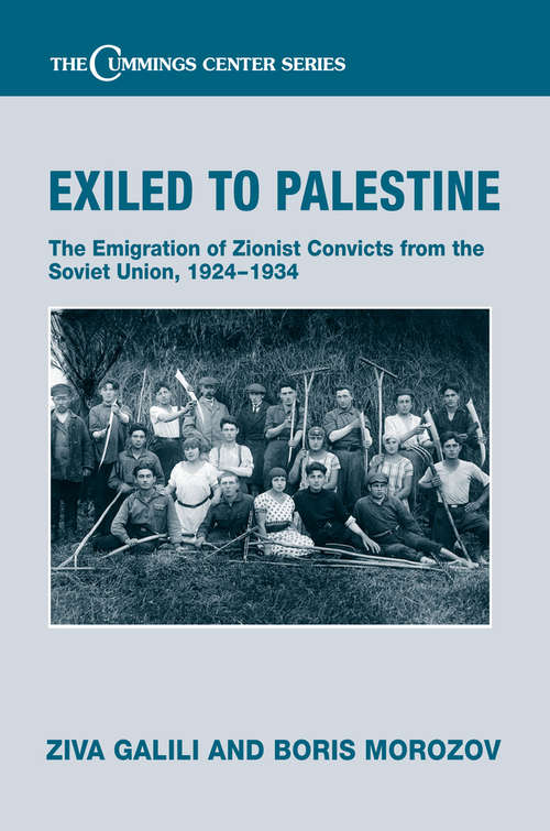 Book cover of Exiled to Palestine: The Emigration of Soviet Zionist Convicts, 1924-1934 (Cummings Center Series)
