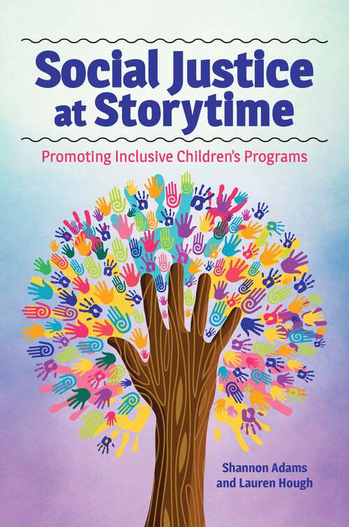 Book cover of Social Justice at Storytime: Promoting Inclusive Children's Programs