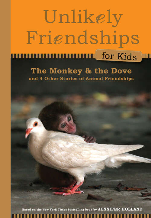 Book cover of Unlikely Friendships for Kids: And Four Other Stories of Animal Friendships (Unlikely Friendships for Kids #3)