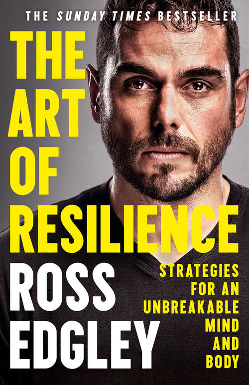 Book cover of The Art of Resilience: Strategies For An Unbreakable Mind And Body (ePub edition)
