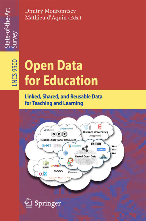 Book cover of Open Data for Education: Linked, Shared, and Reusable Data for Teaching and Learning (1st ed. 2016) (Lecture Notes in Computer Science #9500)