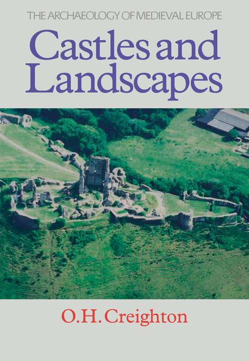 Book cover of The Archaeology of Medieval Europe: Castles and Landscapes