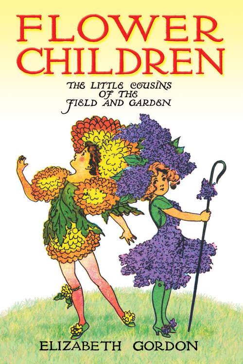 Book cover of Flower Children: The Little Cousins of the Field and Garden