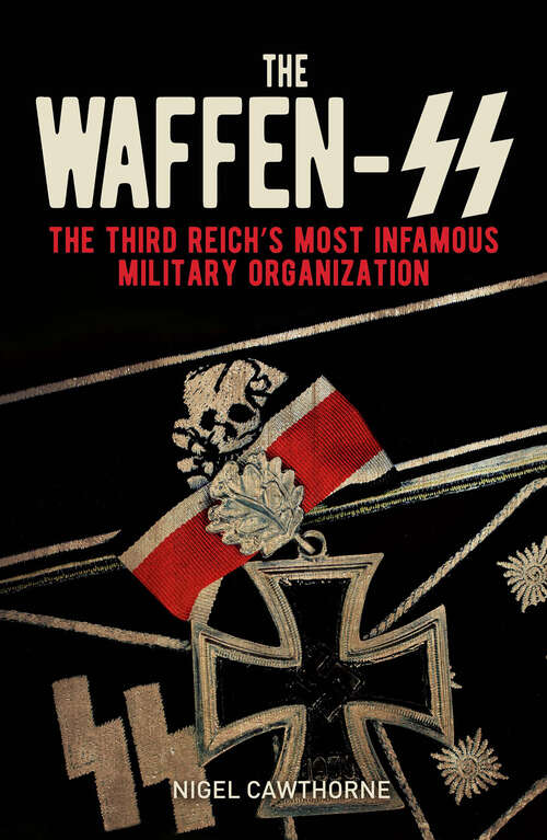 Book cover of The Waffen-SS: The Third Reich's Most Infamous Military Organization