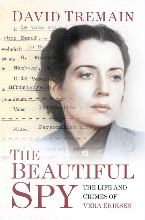 Book cover of The Beautiful Spy: The Life and Crimes of Vera Eriksen
