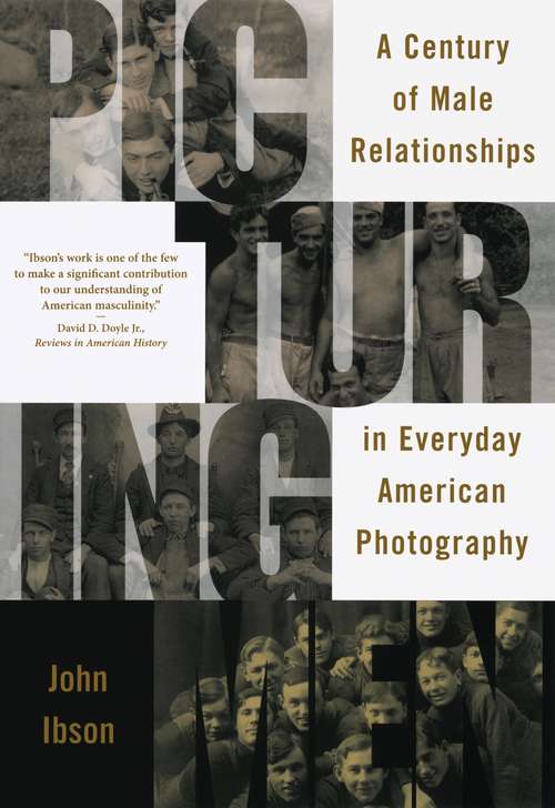 Book cover of Picturing Men: A Century of Male Relationships in Everyday American Photography (Supreme Court Review Ser.)