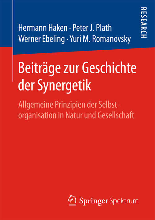 Book cover of Beiträge zur Geschichte der Synergetik: Allgemeine Prinzipien der Selbstorganisation in Natur und Gesellschaft (1. Aufl. 2016)