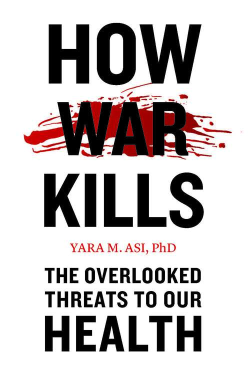 Book cover of How War Kills: The Overlooked Threats To Our Health