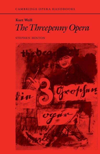 Book cover of Kurt Weill: "the Threepenny Opera" (pdf) (Cambridge Opera Handbooks Ser.)