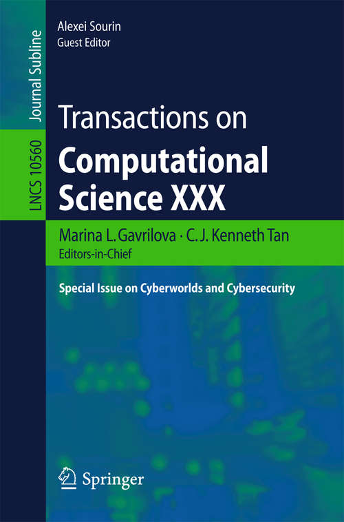 Book cover of Transactions on Computational Science XXX: Special Issue on Cyberworlds and Cybersecurity (Lecture Notes in Computer Science #10560)