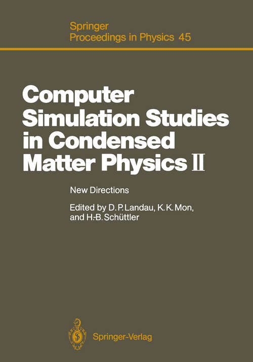 Book cover of Computer Simulation Studies in Condensed Matter Physics II: New Directions Proceedings of the Second Workshop, Athens, GA, USA, February 20–24, 1989 (1990) (Springer Proceedings in Physics #45)