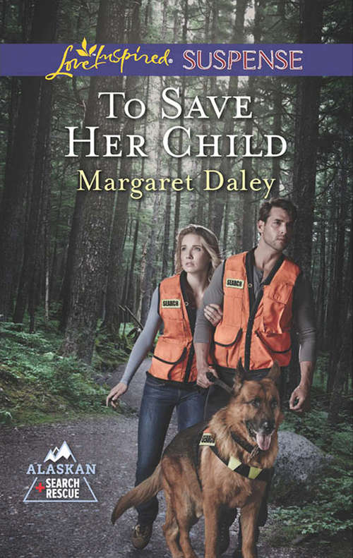 Book cover of To Save Her Child: Backfire To Save Her Child (ePub First edition) (Alaskan Search and Rescue #2)