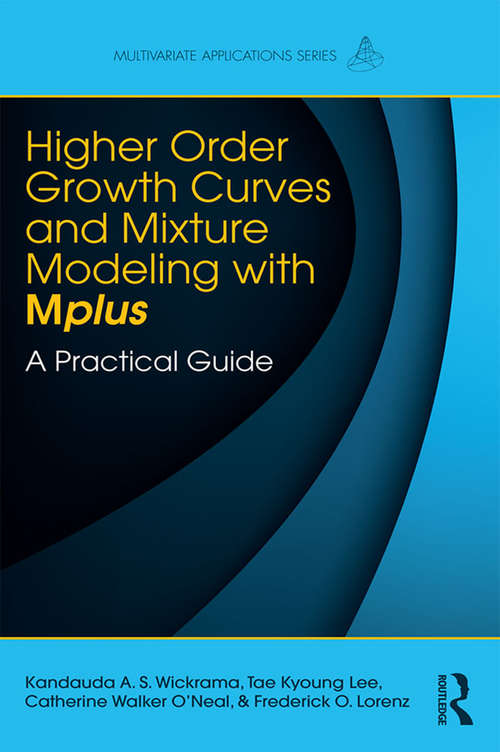 Book cover of Higher-Order Growth Curves and Mixture Modeling with Mplus: A Practical Guide (Multivariate Applications Series)