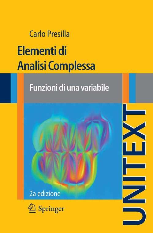 Book cover of Elementi di Analisi Complessa: Funzioni di una variabile (2a ed. 2014) (UNITEXT #72)