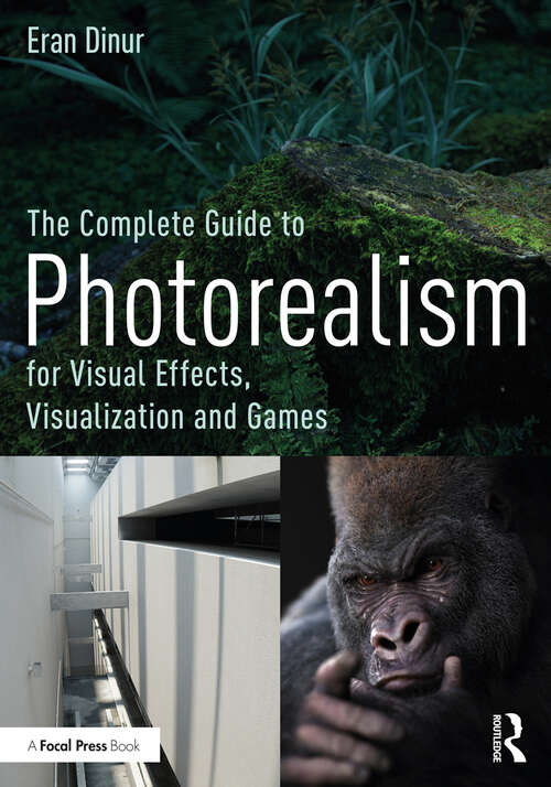 Book cover of The Complete Guide to Photorealism for Visual Effects, Visualization and Games