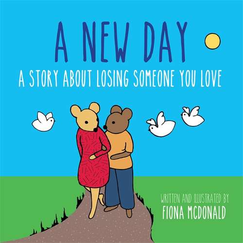 Book cover of A New Day: A Story About Losing Someone You Love (PDF)