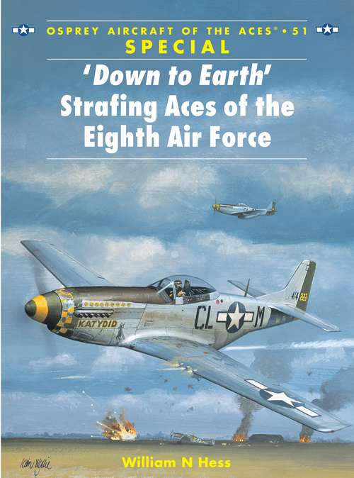 Book cover of ‘Down to Earth' Strafing Aces of the Eighth Air Force (Aircraft of the Aces)
