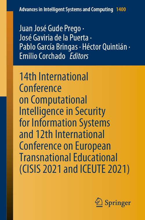 Book cover of 14th International Conference on Computational Intelligence in Security for Information Systems and 12th International Conference on European Transnational Educational (1st ed. 2022) (Advances in Intelligent Systems and Computing #1400)