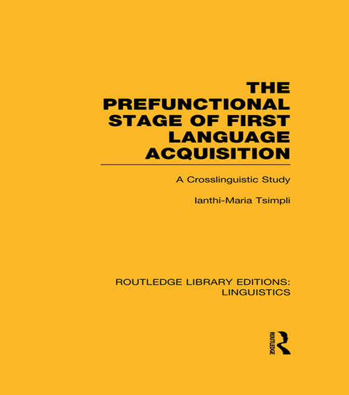 Book cover of The Prefunctional Stage of First Language Acquistion: A Crosslinguistic Study (Routledge Library Editions: Linguistics)