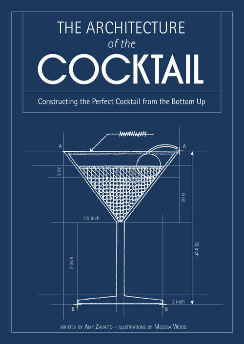 Book cover of The Architecture of the Cocktail: Constructing The Perfect Cocktail From The Bottom Up (ePub edition)