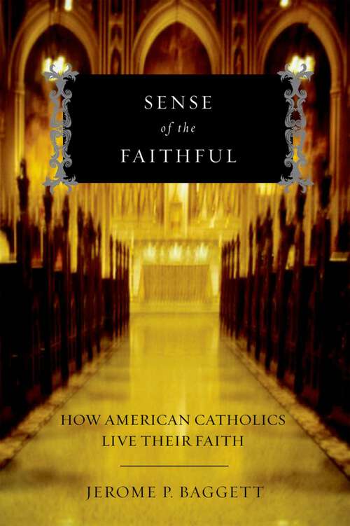 Book cover of Sense of the Faithful: How American Catholics Live Their Faith