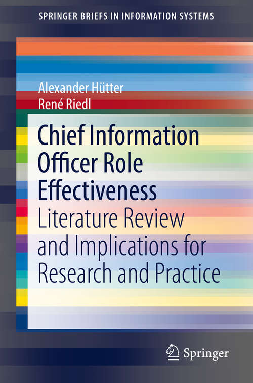 Book cover of Chief Information Officer Role Effectiveness: Literature Review and Implications for Research and Practice (SpringerBriefs in Information Systems)