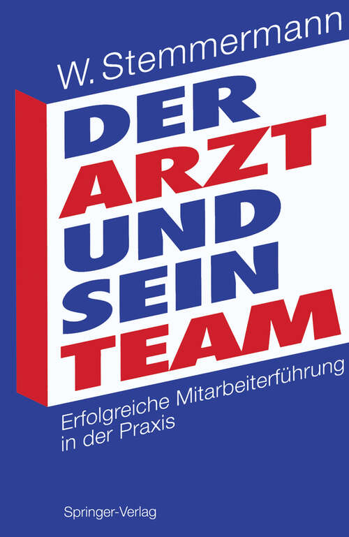 Book cover of Der Arzt und sein Team: Erfolgreiche Mitarbeiterführung in der Praxis (1993)
