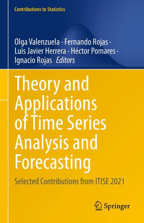Book cover of Theory and Applications of Time Series Analysis and Forecasting: Selected Contributions from ITISE 2021 (1st ed. 2023) (Contributions to Statistics)